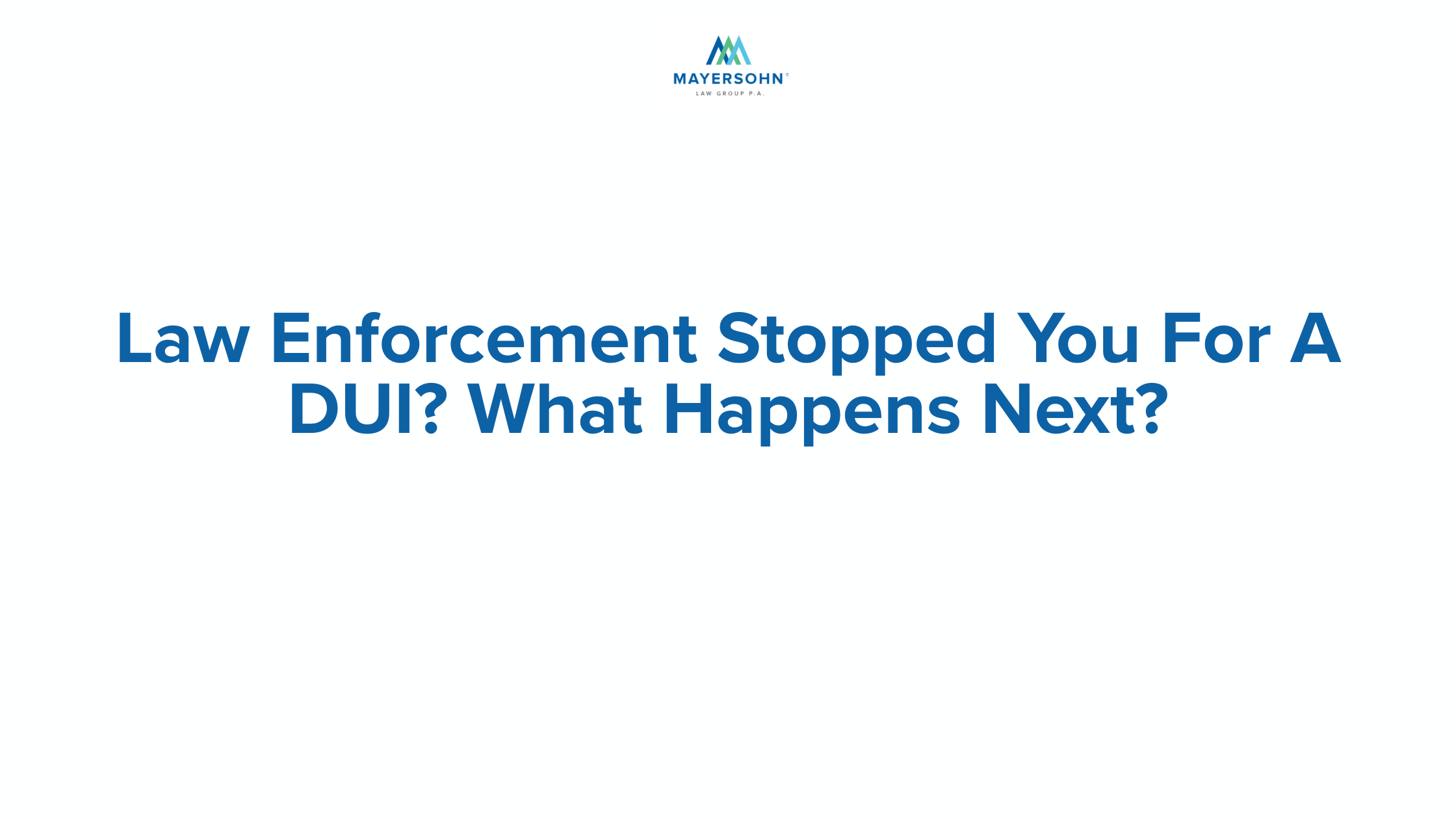 Law Enforcement Stopped You For A DUI? What Happens Next?