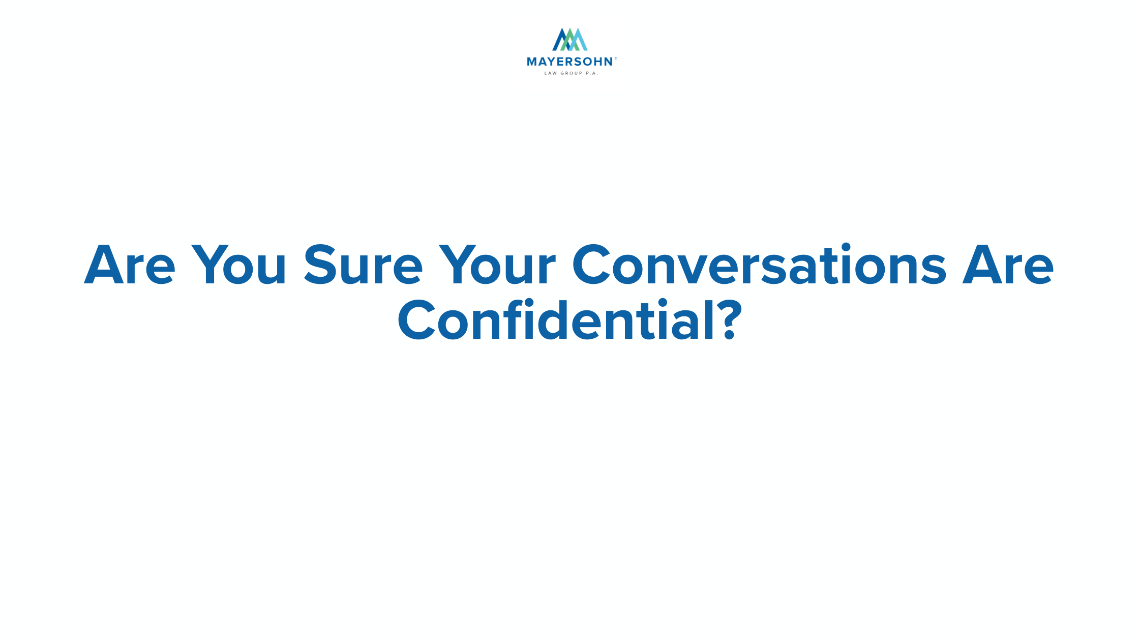 Are You Sure Your Conversations Are Confidential?